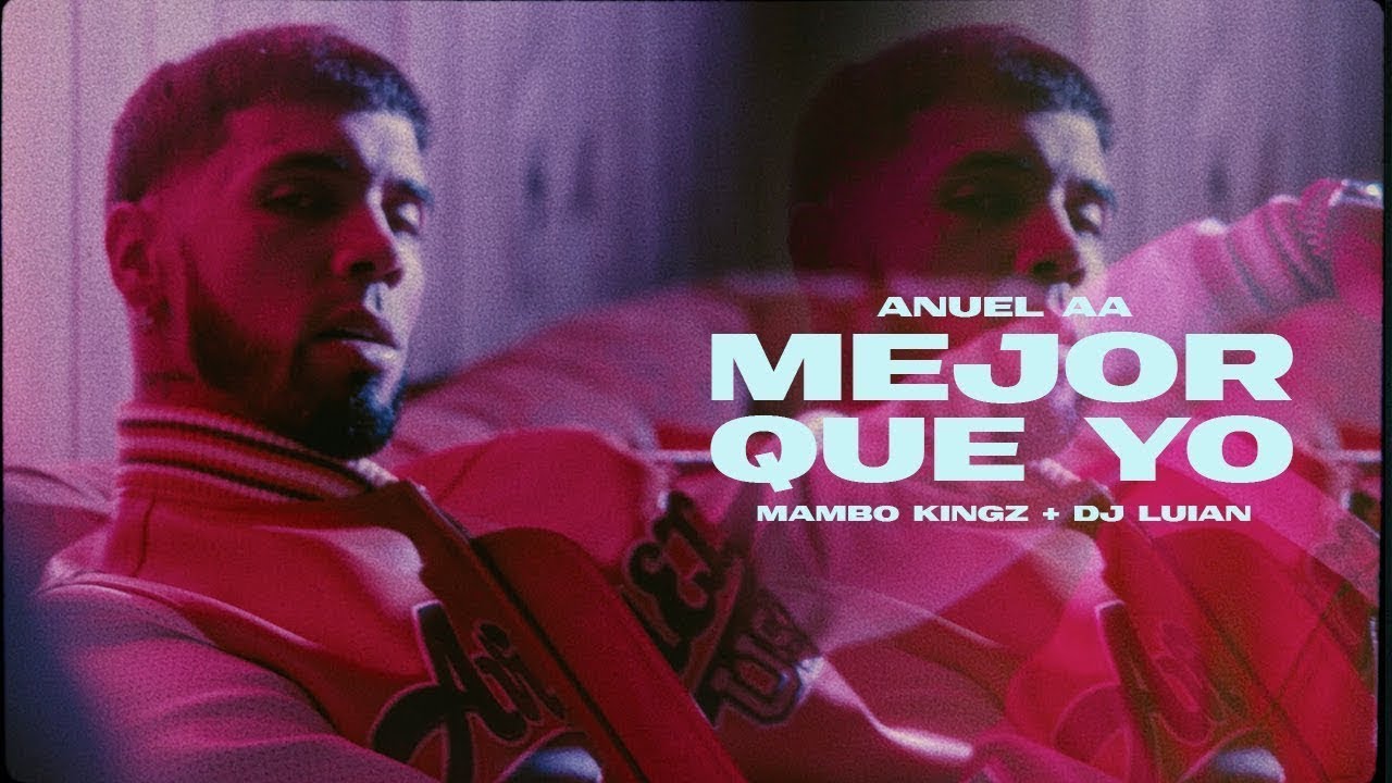 Anuel AA, DJ Luian & Mambo Kingz - Mejor Que Yo (Video Oficial)