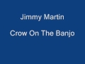 Jimmy Martin - Crow On The Banjo