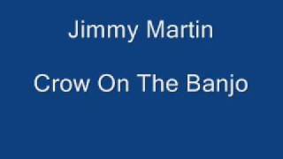 Jimmy Martin - Crow On The Banjo