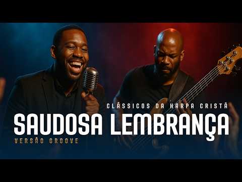 Harpa Cristã | Saudosa Lembrança [Clássicos Versão Groove]