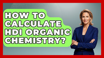 How To Calculate HDI Organic Chemistry? - Chemistry For Everyone