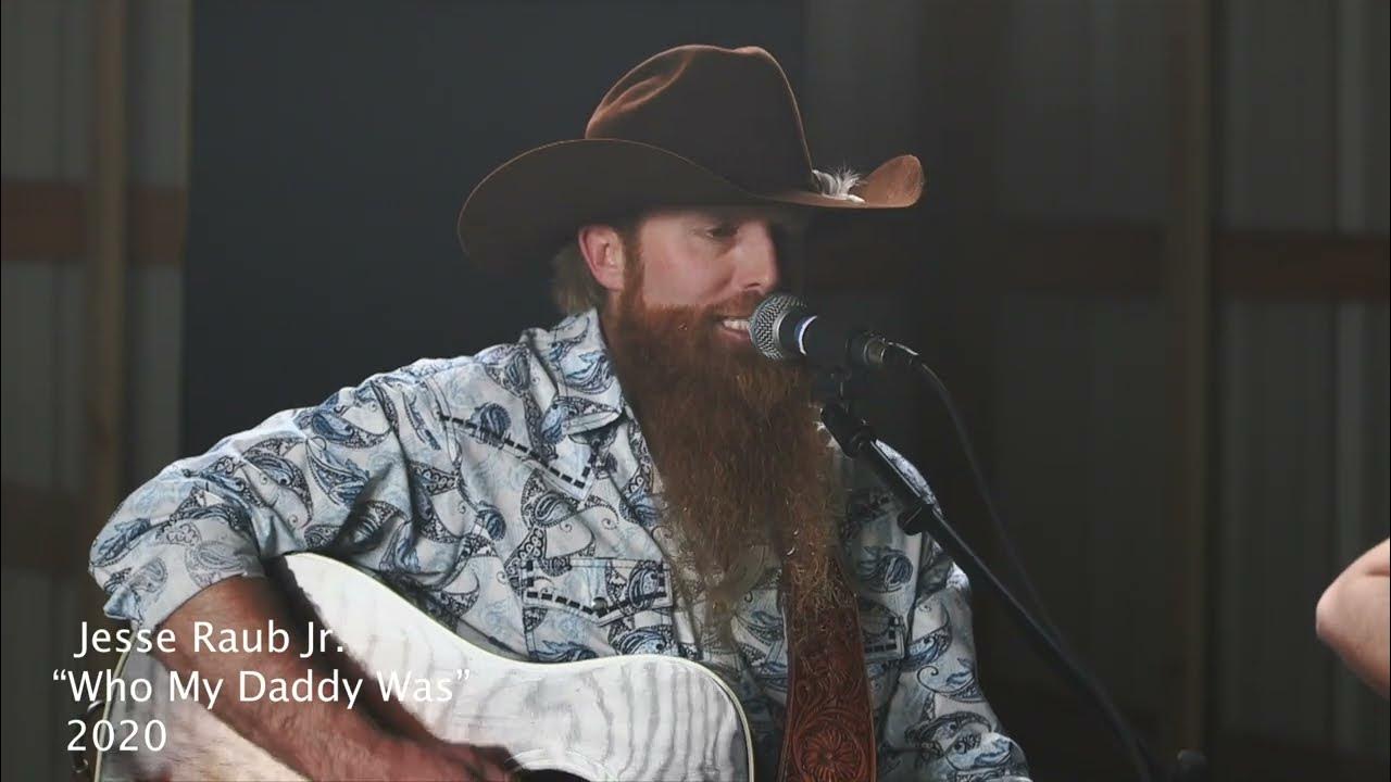Jesse Raub Jr Who My Daddy Was Acoustic 2020 Jesse Raub Jr Who My Daddy Was Acoustic 2020