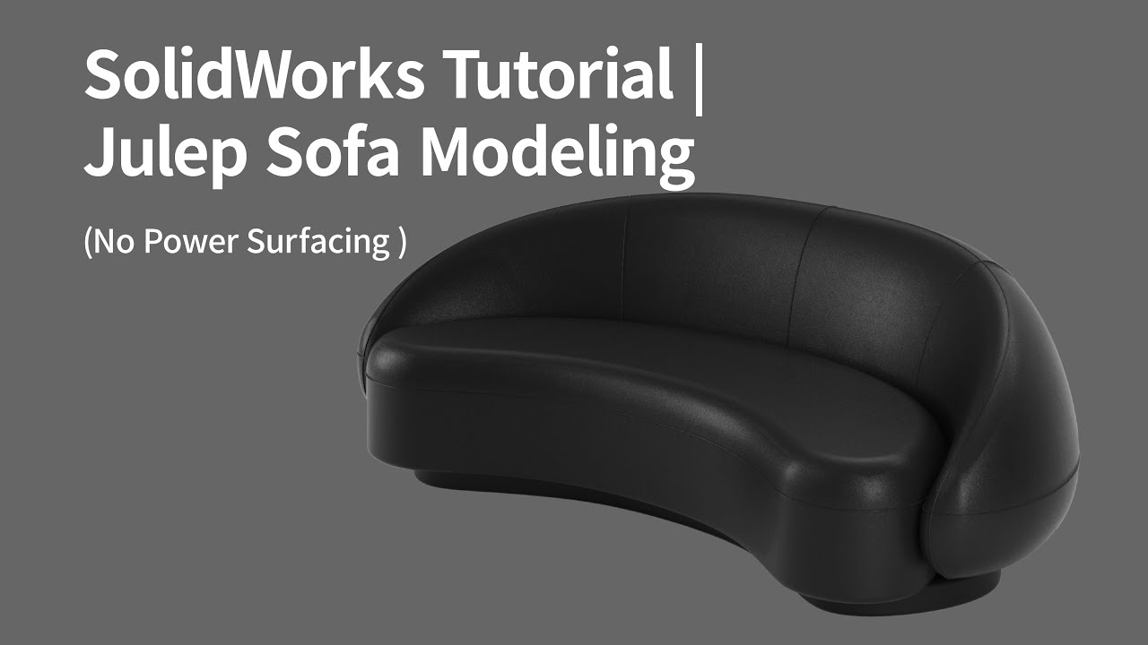 How to Model the Julep Sofa in SolidWorks | No Power Surfacing