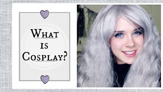 What is Cosplay & What does it mean to be a Cosplayer? #Cosplay ♥The Magic Crafter