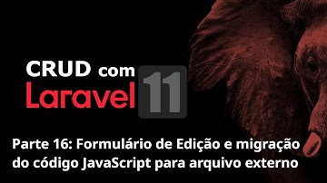 CRUD com Laravel 11 - Parte 16: Formulário de Edição e migração do JavaScript para arquivo externo