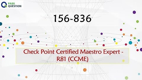 156-836 Practice Test Questions - Check Point Certified Maestro Expert - R81 (CCME)