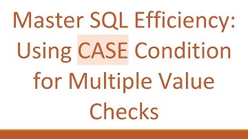 Master SQL Efficiency: Using CASE Condition for Multiple Value Checks