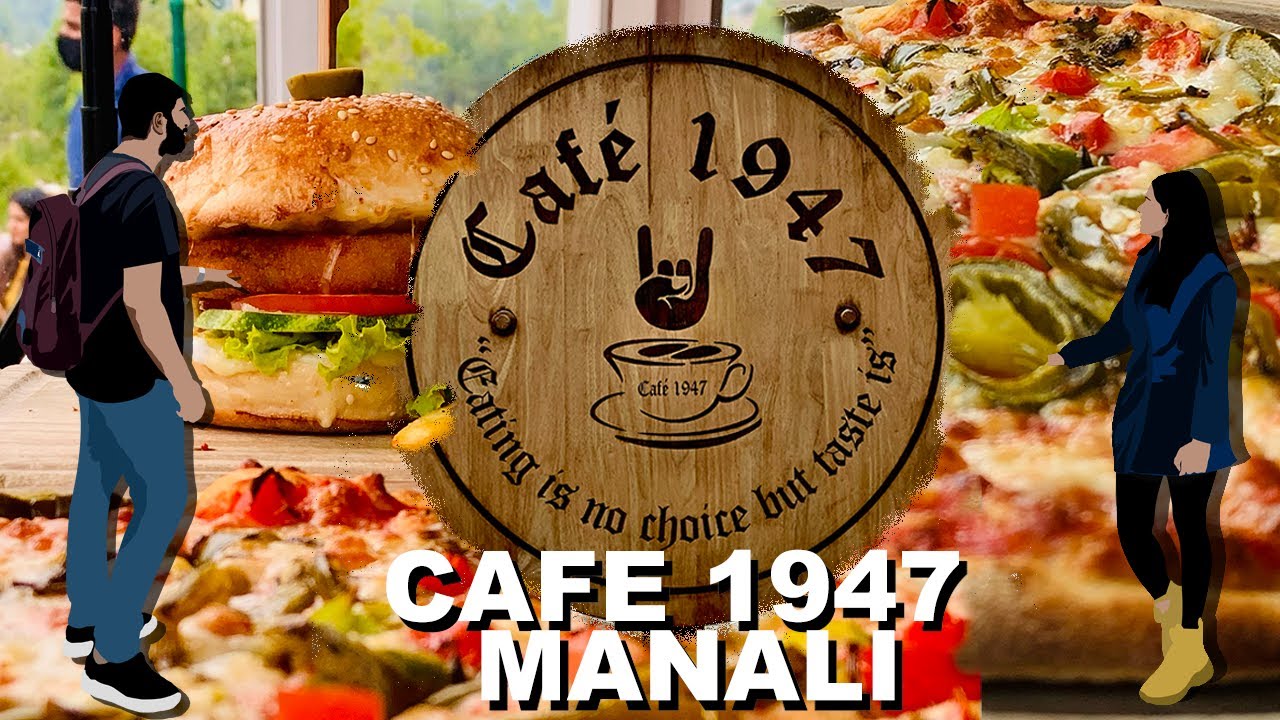 Cafe 1947 - River Side Cafe | Manali,Himachal Pradesh | 