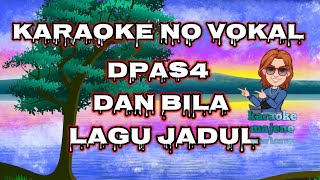 Karaoke no vokal  DPAS4 DAN BILA audio HD