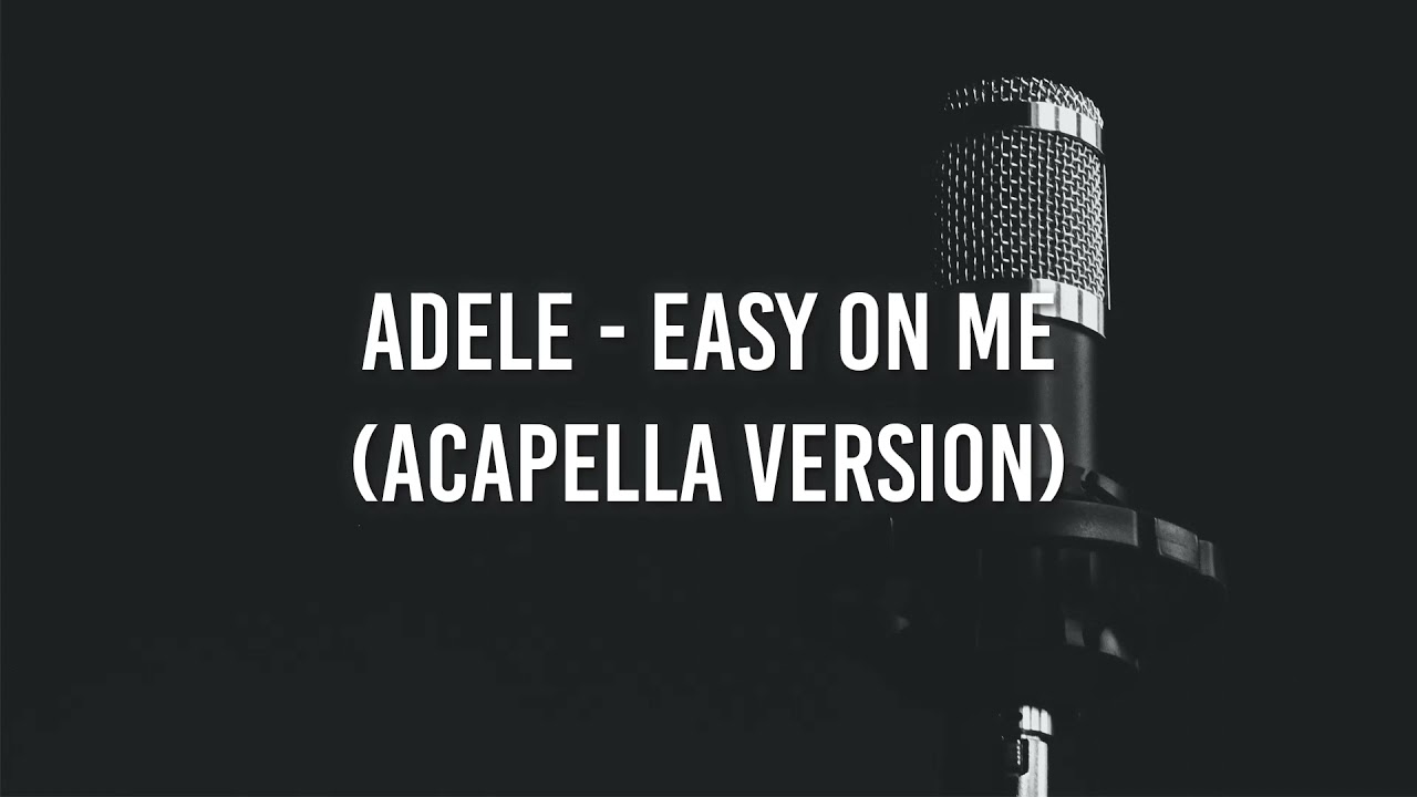 Adele - Easy On Me (Acapella)