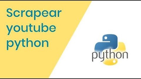 scrapear youtube python