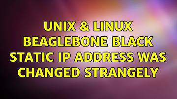 Unix & Linux: BeagleBone Black static IP address was changed strangely (2 Solutions!!)