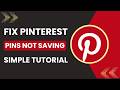 How to fix Pinterest Pin not saving