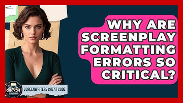 Why Are Screenplay Formatting Errors So Critical? - Screenwriter