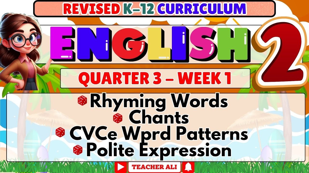 ENGLISH 2 QUARTER 3 WEEK 1 REVISED K-12 - RHYMING WORDS, CHANTS, CVCE WORD PATTERN 