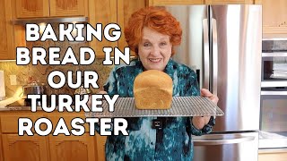 Baking Bread in Our Turkey Roaster