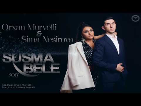 Orxan Murvetli feat. Sima Nesirova - Susma Bele