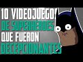 10 VIDEOJUEGOS de SUPERHÉROES que fueron DECEPCIONANTES