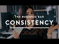 How to be Consistent with Taking Action | The Business Bar