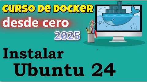 CURSO DE DOCKER DESDE CERO | INSTALAR UBUNTU 24 (video 4)