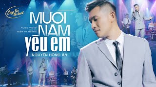 Mười Năm Yêu Em - Nguyễn Hồng Ân Tình Khúc Thổn Thức Triệu Con Tim - Song For The Heart Mv Hd