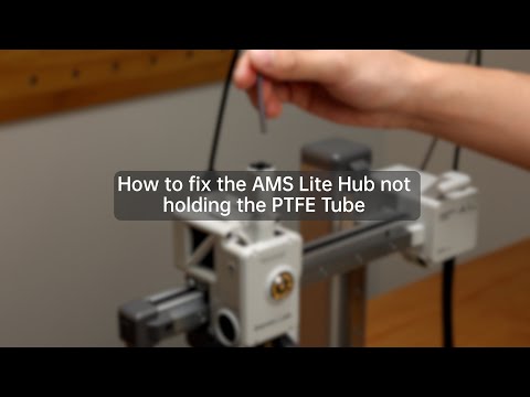 How to fix the AMS Lite Hub not holding the PTFE Tube