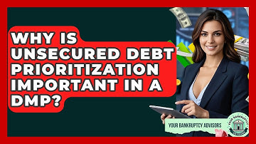 Why Is Unsecured Debt Prioritization Important In A DMP? - Your Bankruptcy Advisors