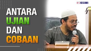 Antara Ujian & Cobaan - Ustadz Dr. Fauzi Basulthana, M.Pd.I
