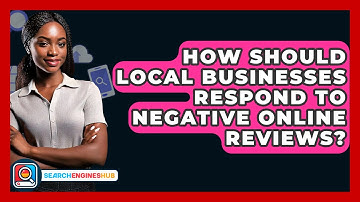 How Should Local Businesses Respond To Negative Online Reviews? - SearchEnginesHub.com