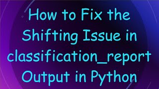 How to Fix the Shifting Issue in classification_report Output in Python Net Worth