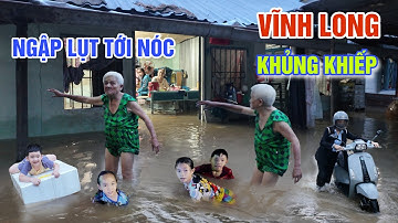 QUÁ CĂNG LŨ NGẬP LÊN TỚI NÓC - VĨNH LONG NHÀ CỬA ĐƯỜNG PHỐ CHÌM TRONG BIỂN NƯỚC