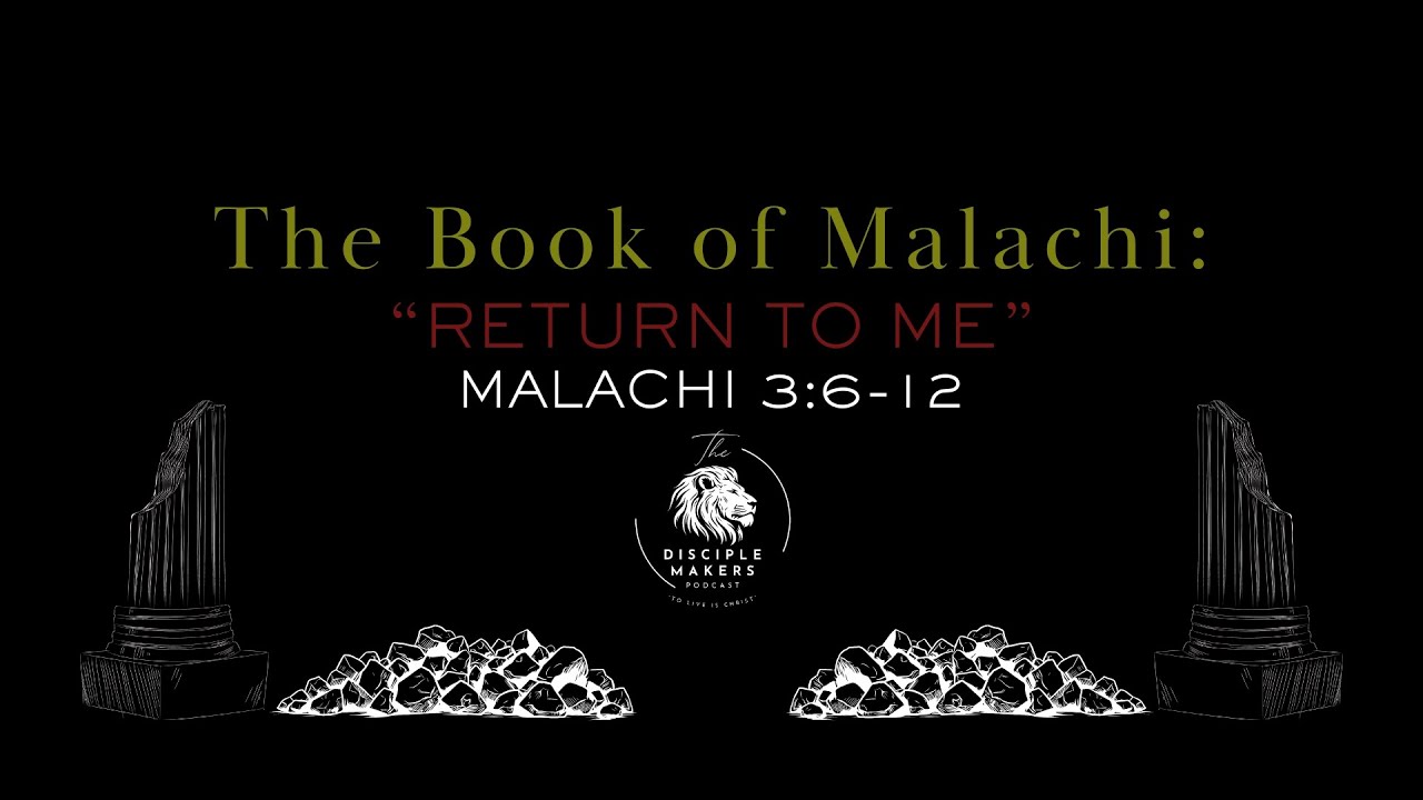 Return to Me (Malachi 3:-12)--A Study on the Book of Malachi
