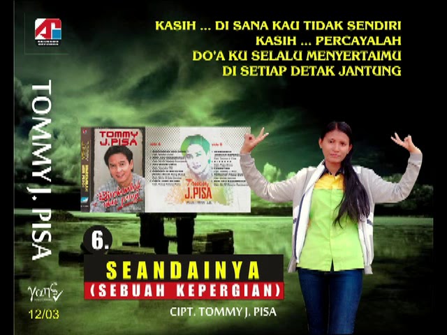 TOMMY J. PISA - SEANDAINYA (SEBUAH KEPERGIAN) class=