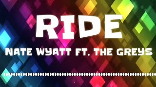 Nate Wyatt - Ride ft. Greys (Full Song)