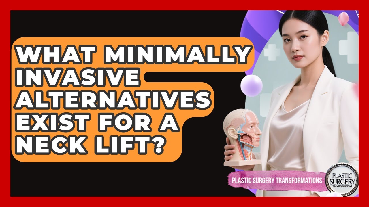 What Minimally Invasive Alternatives Exist For A Neck Lift? - Plastic Surgery Transformations