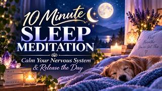 10 Minute Sleep Meditation | Calm Your Nervous System & Release the Day