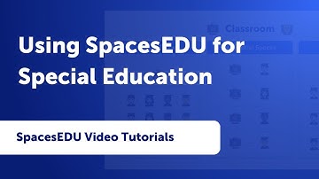 Using SpacesEDU for Special Education | Video Tutorials