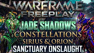 Warframe Freeplay: Jade Shadows | Constellations - Sirius &amp; Orion | Sanctuary Onslaught