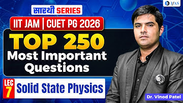 Solid State Physics IIT JAM & CUET PG Physics 2026 | Top 250 Most Important Questions | Lec-7 | IFAS