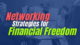 Networking Strategies for Financial Freedom