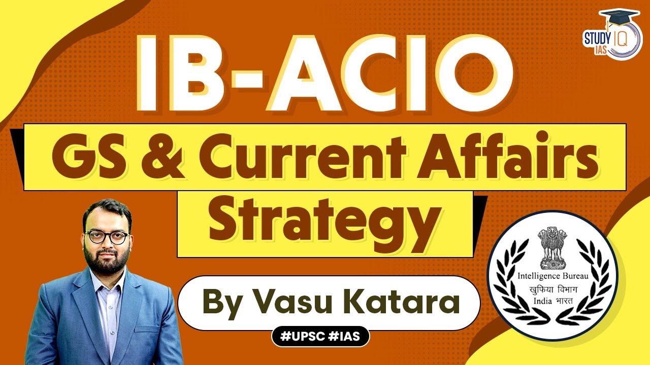 best-strategies-to-ace-gs-current-affairs-of-ib-acio-exam-2023