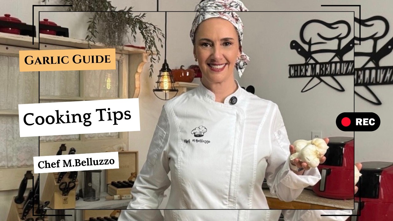 COOKING TIPS -  GARLIC MASTERCLASS GUIDE by Chef M.BELLUZZO - YOUR HOME CHEF