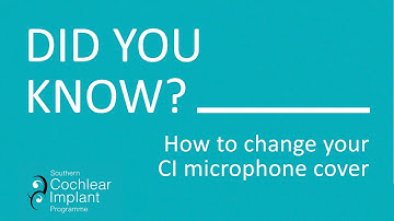 How and when to change your Cochlear N7 Speech Processor microphone cover