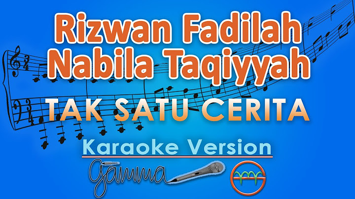 Rizwan Fadilah, Nabila Taqiyyah - Tak Satu Cerita (Karaoke) by GMusic