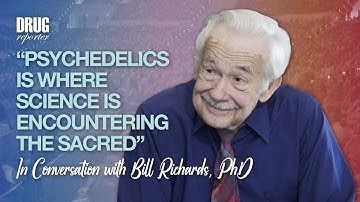 “Psychedelics Is Where Science Is Encountering the Sacred” — In Conversation with Bill Richards, PhD