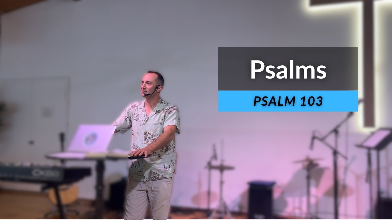 Psalm 103 / Josh Nash / The Well LOS OSOS