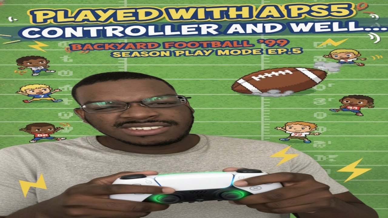 Играл с контроллером PS5 и... | Режим игры в «Футбол на заднем дворе» 99-го сезона, эпизод 5