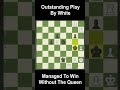 White Wins Brilliantly Even Without The Queen #shorts #youtubeshorts #viral