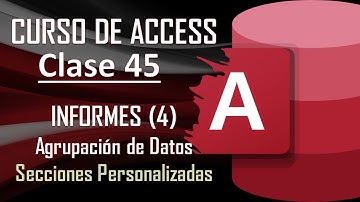 Curso Completo de Access - INFORMES (4) - Agrupación de Datos 📝 Secciones Personalizadas