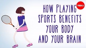 How playing sports benefits your body ... and your brain - Leah Lagos and Jaspal Ricky Singh